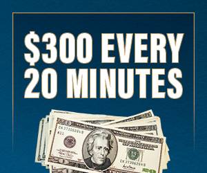 $300 Every 20 Minutes