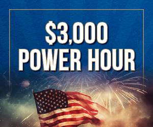 $3,000 Power Hour - 4th of July