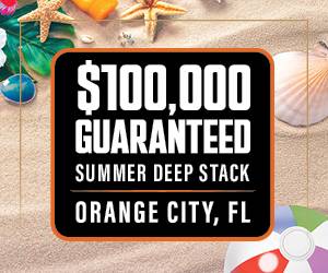 $100,000 Guaranteed Summer Deep Stack - Orange City, FL