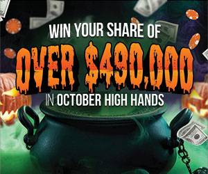 Win your share of over $490,000 in October High Hands