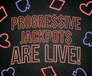 Progressive Jackpots are LIVE!