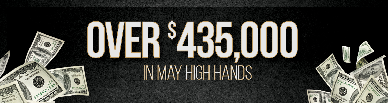 Over $435,000 In May High Hands
