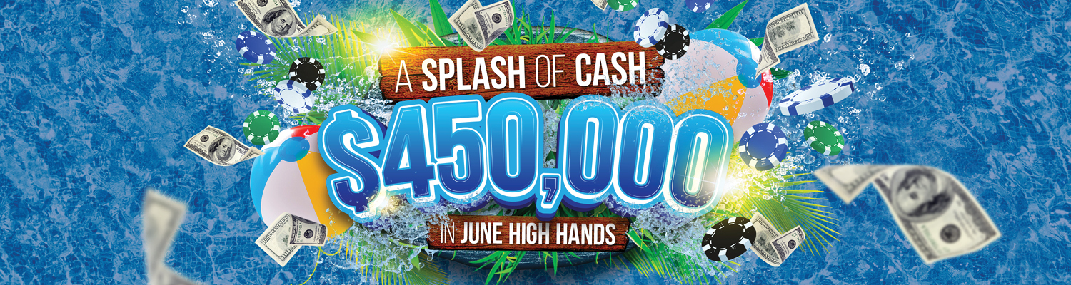 Splash of Cash | $450,000 in June High Hands