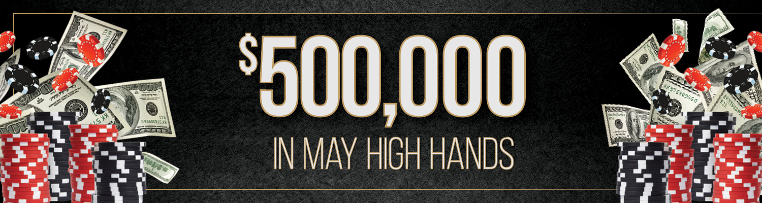 $500,000 in May High Hands
