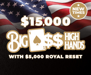 $15,000 Big A$$ High Hands with $5,000 Royal Reset