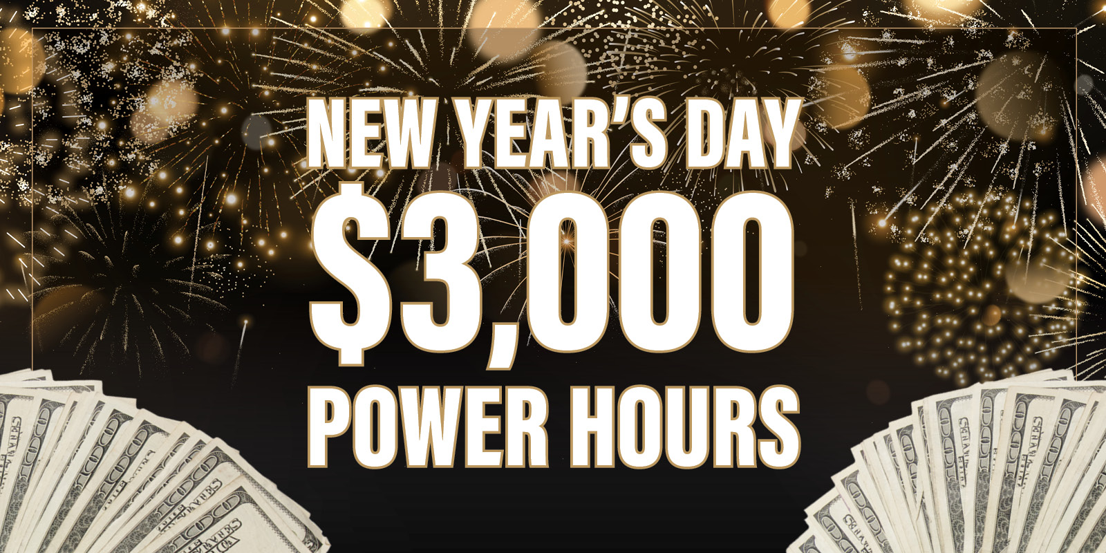 New Year's Day $3,000 Power Hours